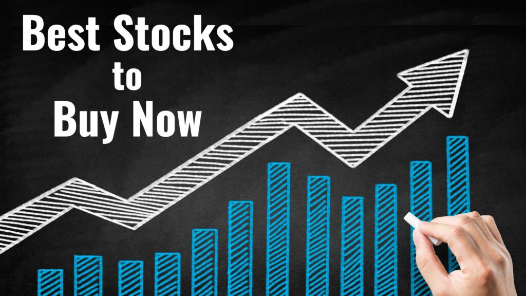 Best Stocks to Buy Now: A Comprehensive Guide