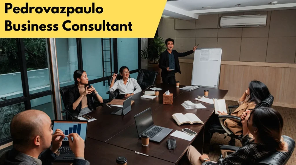 PedroVazPaulo Business Consultant: A Comprehensive Guide